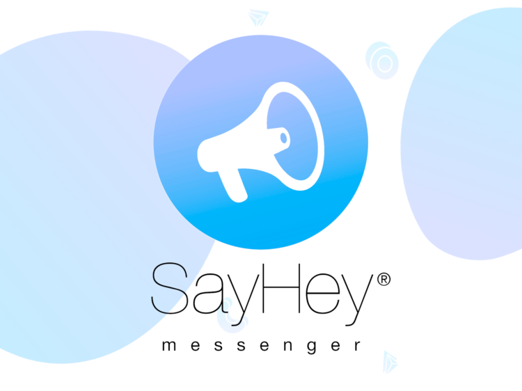 SayHey Messenger® Instant Messaging Mobile App for Business Communication SayHey Messenger® Instant Messaging Mobile App for Business Communication