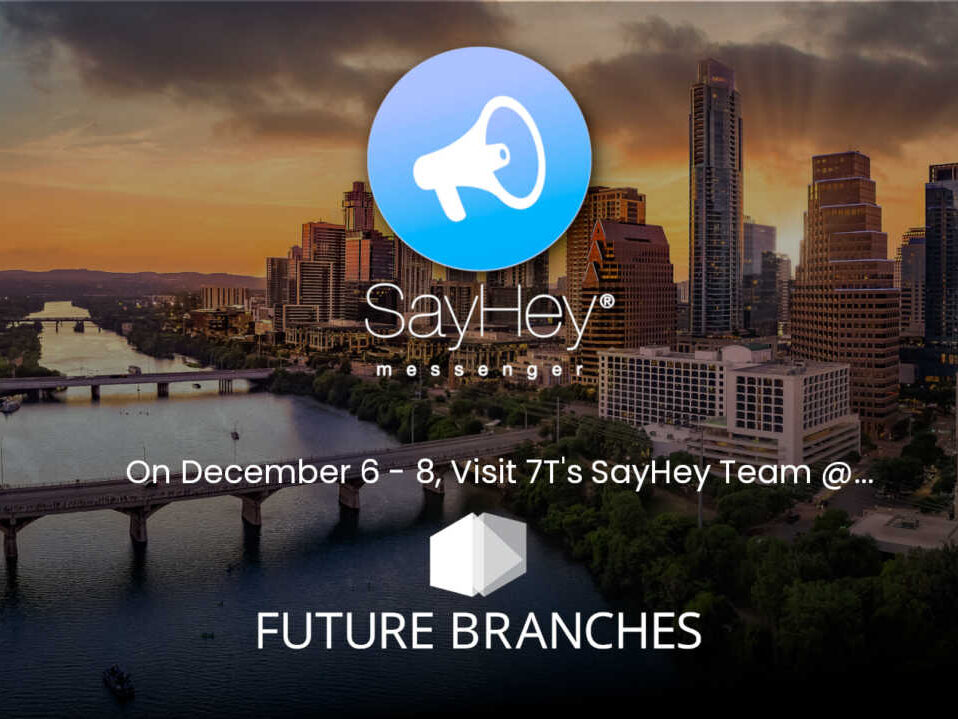 Visit the SayHey Messenger® Team at the Future Branches Conference on December 6 Visit the SayHey Messenger® Team at the Future Branches Conference on December 6