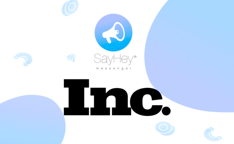 Inc. Points to SayHey Messenger® as Example of an App for Previously Unaddressed Use Case Inc. Points to SayHey Messenger® as Example of an App for Previously Unaddressed Use Case