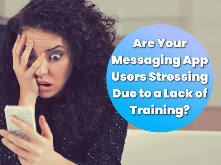 The Benefits of a User Training Program for a Business Messaging App The Benefits of a User Training Program for a Business Messaging App