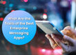 What to Look for in the Best Enterprise Messaging Solutions